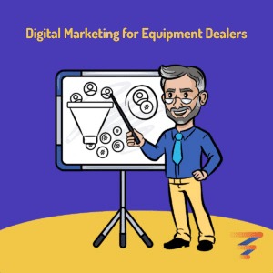 Digital marketing for equiment dealers